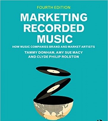 Marketing Recorded Music: How Music Companies Brand and Market Artists 4th Edition